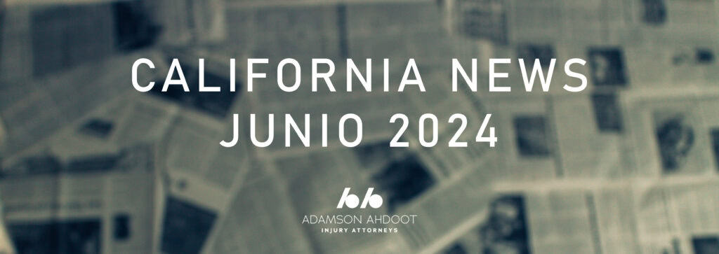 Novedades de lesiones personales de California en junio de 2024.