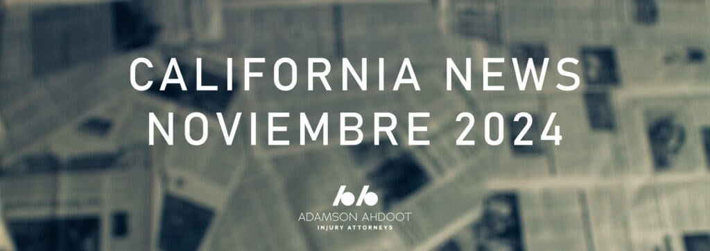 Las noticias sobre lesiones personales en California en noviembre de 2024.