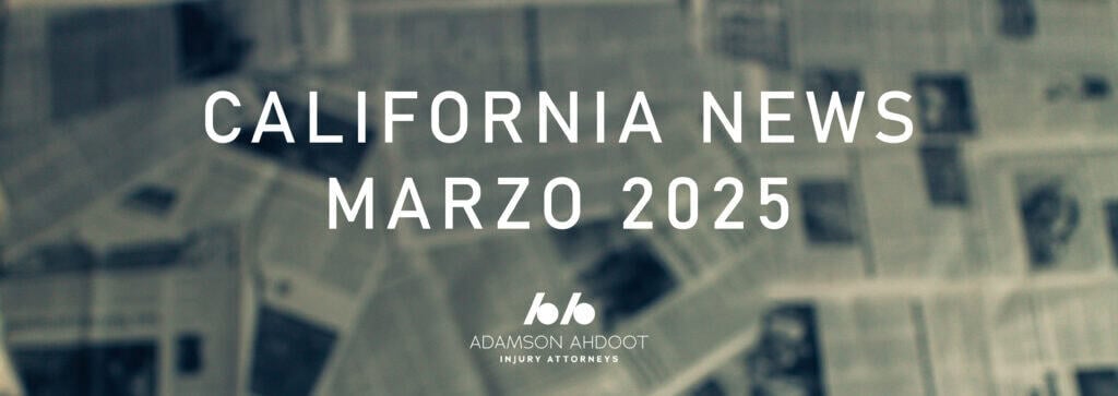 Las noticias sobre lesiones personales en California en marzo de 2025.